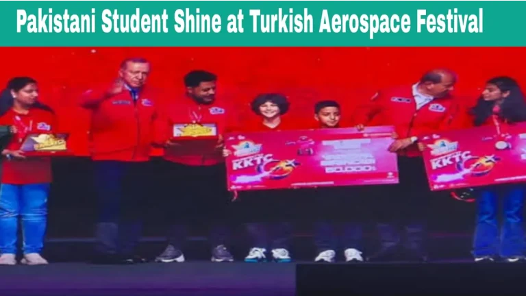 Pakistani Students Shine at Turkish Aerospace and Tech Festival