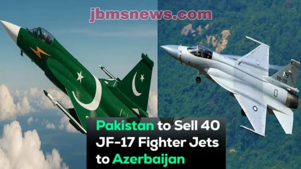 Pakistan Set to Sell 40 JF-17 Fighter Jets to Azerbaijan